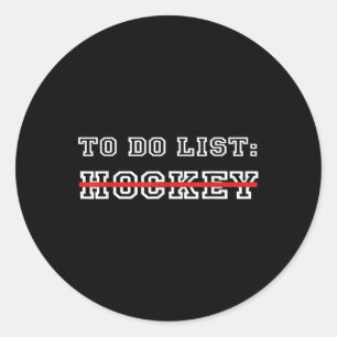 Funny Ice Hockey Field Hockey To Do List Hockey Classic Round Sticker