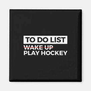 Funny Ice Hockey Field Hockey To Do List Wake Up P Magnet