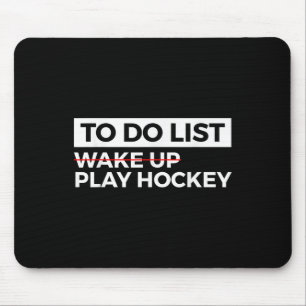 Funny Ice Hockey Field Hockey To Do List Wake Up P Mouse Pad