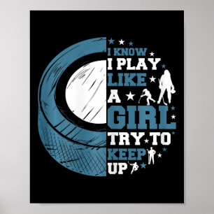 Funny Ice Hockey I Know I Play Like A Girl Try To Poster