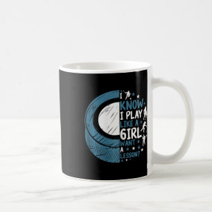 Funny Ice Hockey I Know I Play Like A Girl Want A Coffee Mug