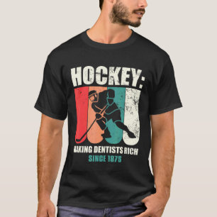 Funny Ice Hockey Player Making Dentists Rich Sine T-Shirt