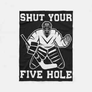 Funny Ice Hockey Shut Your Five Hole Goalie Boy Gi Fleece Blanket