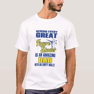 Funny Ice Skating Dad Behind Great Figure Skater T-Shirt