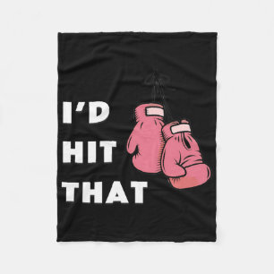 Funny I'd Hit That Boxing Fleece Blanket