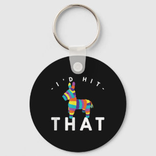 Funny Id Hit That Pinata Cinco De Mayo May 5th Key Ring