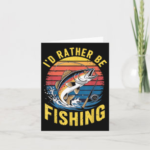 Funny Id Rather Be B Fishing-design Men Boy Fisher Card