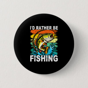 Funny id rather be bass fishing 6 cm round badge