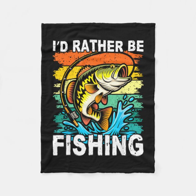 Funny id rather be bass fishing  fleece blanket (Front)