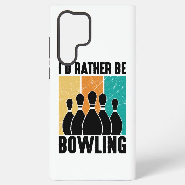 Funny "I'd Rather Be Bowling" Quote Samsung Galaxy S22 Ultra Case (Back)