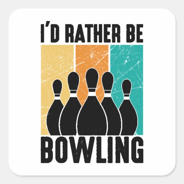 Funny "I'd Rather Be Bowling" Quote Square Sticker (Front)