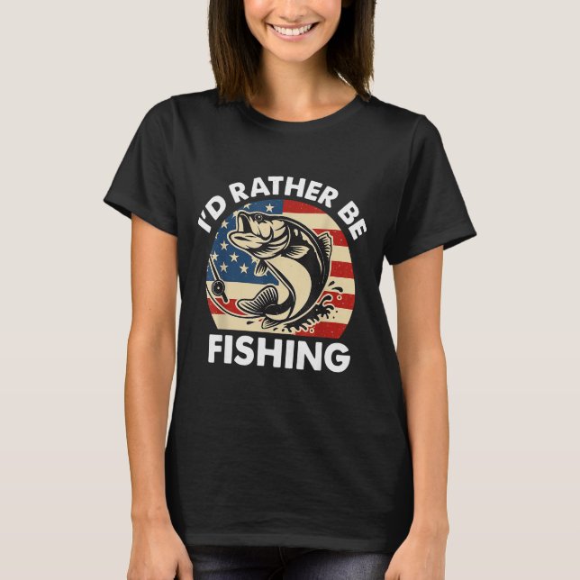Funny I'd Rather Be Fishing American Flag Patrioti T-Shirt (Front)