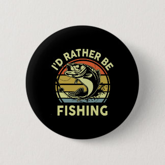 Funny Id Rather Be Fishing-shirt Men Women Boy Kid 6 Cm Round Badge