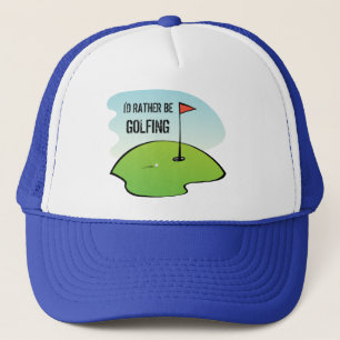 Funny I'd Rather Be Golfing Golf Green Golfer Trucker Hat
