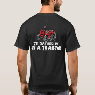 Funny I'd Rather Be On A Tractor T-Shirt