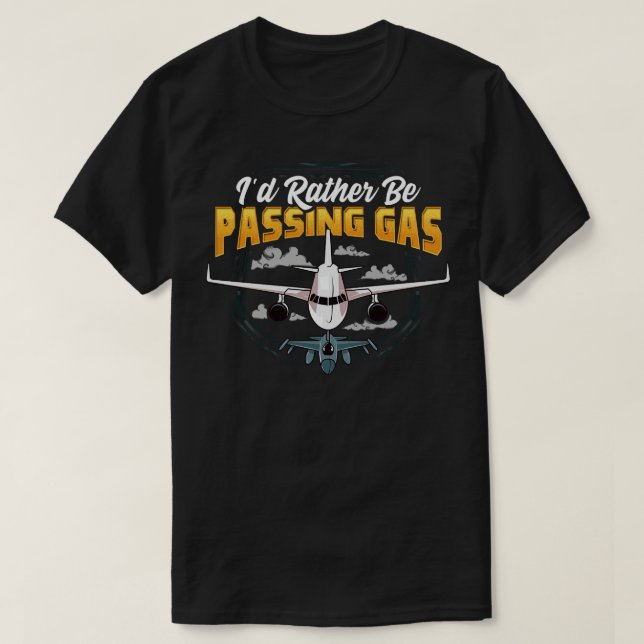 Funny Id Rather Be Passing Gas Aeroplane Pilot Pun T-Shirt (Design Front)