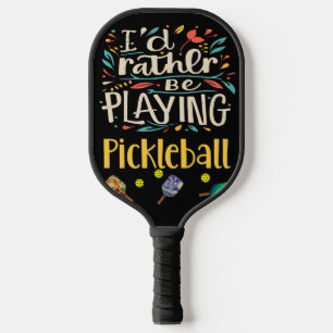 Funny I'd Rather be Playing Pickleball Abstract Pickleball Paddle