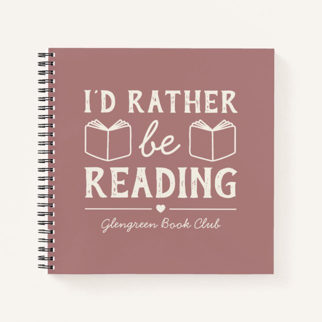 Funny I'd Rather Be Reading Book Club Notebook (Front)