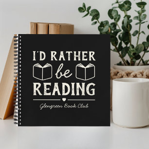 Funny I'd Rather Be Reading Book Club Notebook