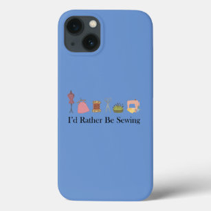 Funny I'd Rather Be Sewing for Women iPhone 13 Case