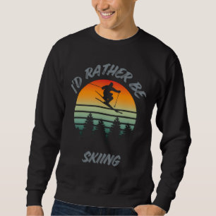 Funny Id Rather Be Skiing Freestyle Graphic Sweatshirt
