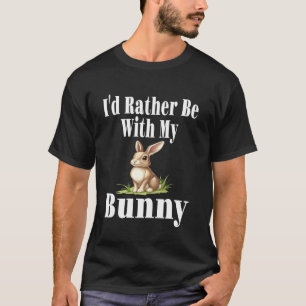 Funny I'd Rather Be With My Bunny Rabbit Lover Mum T-Shirt