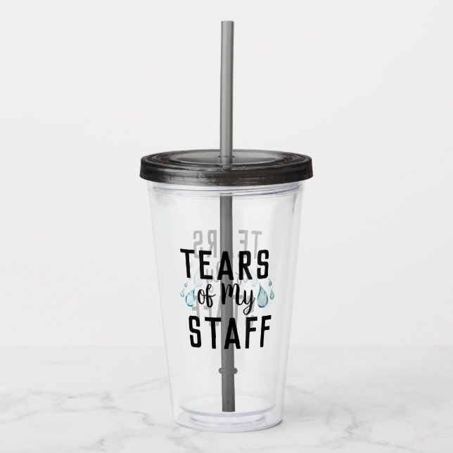 Funny Idea for Worlds Best Boss, Tears of My Staff Acrylic Tumbler (Front)