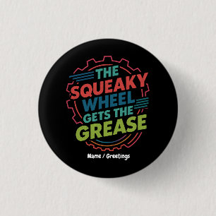 Funny Idiom Retro Squeaky Wheel Gets the Grease 3 Cm Round Badge