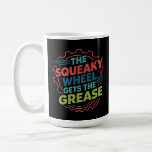 Funny Idiom Retro Squeaky Wheel Gets  the Grease Coffee Mug