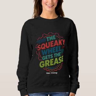 Funny Idiom Retro Squeaky Wheel Gets the Grease Sweatshirt
