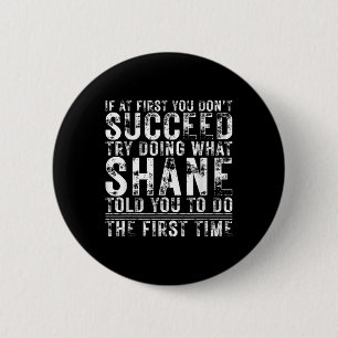 Funny If At First You Dont Succeed Birthday Shane 6 Cm Round Badge