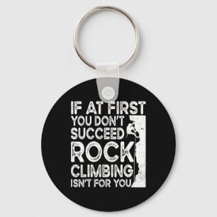 Funny If At First You Don't Succeed Rock Climbing Key Ring