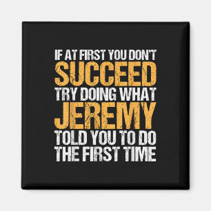 Funny If At First You Dont Succeed Try Doing What Magnet
