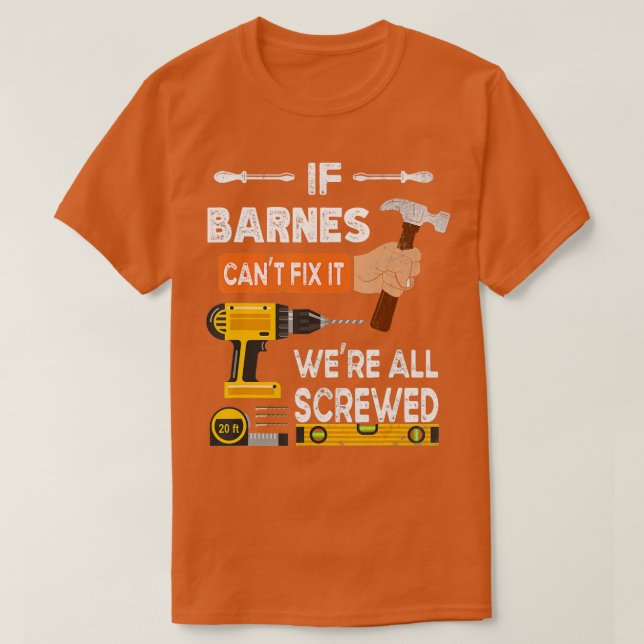 Funny if Barnes cant fix it no one can handyman ca T-Shirt (Design Front)