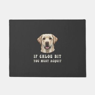 Funny If Chloe Bit You Must Acquit Labrador lovers Doormat
