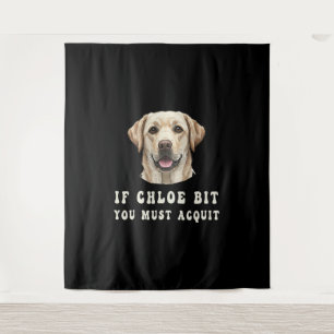 Funny If Chloe Bit You Must Acquit Labrador lovers Tapestry