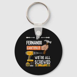 Funny If Fernando Cant Fix It Can Handyman Carpent Key Ring