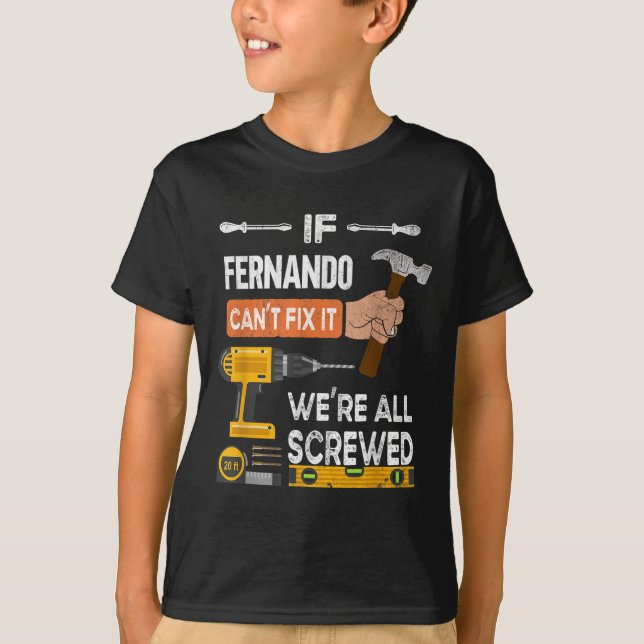 Funny If Fernando Cant Fix It Can Handyman Carpent T-Shirt (Front)