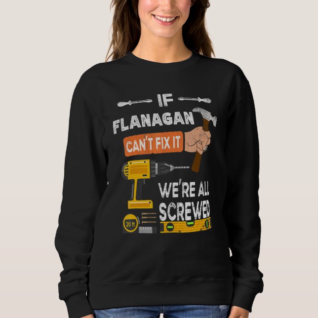 Funny If Flanagan Can't Fix It No One Can Handyman Sweatshirt (Front)