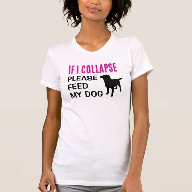 Funny If I Collapse Dog Mum Dog Lover T-Shirt (Front)