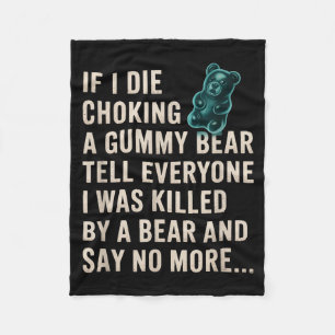 Funny If I Die Choking On A Gummy Bear Tell Everyo Fleece Blanket