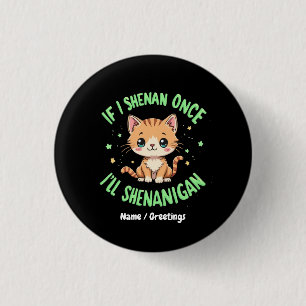 Funny If I Shenan Once I'll Shenanigan St Patricks 3 Cm Round Badge