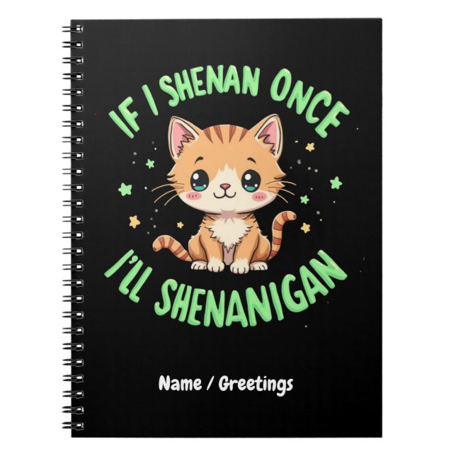 Funny If I Shenan Once I'll Shenanigan St Patricks Notebook (Front)