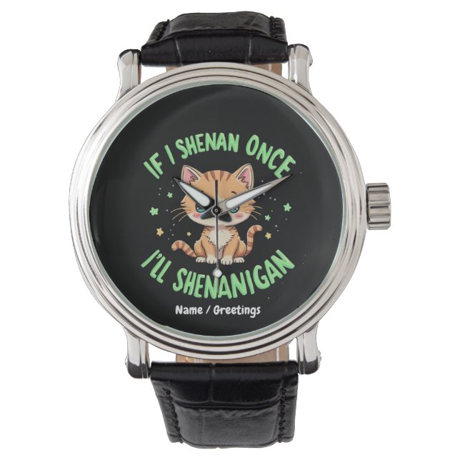 Funny If I Shenan Once I'll Shenanigan St Patricks Watch (Front)