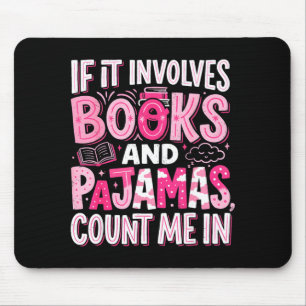 Funny if involves books and pajamas book reading mouse pad