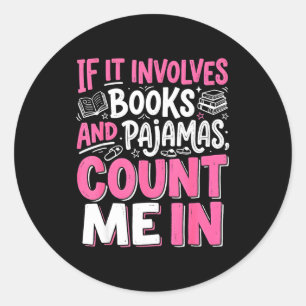 Funny if involves books and pyjamas book reading classic round sticker