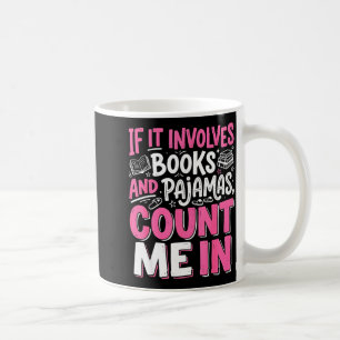 Funny if involves books and pyjamas book reading coffee mug