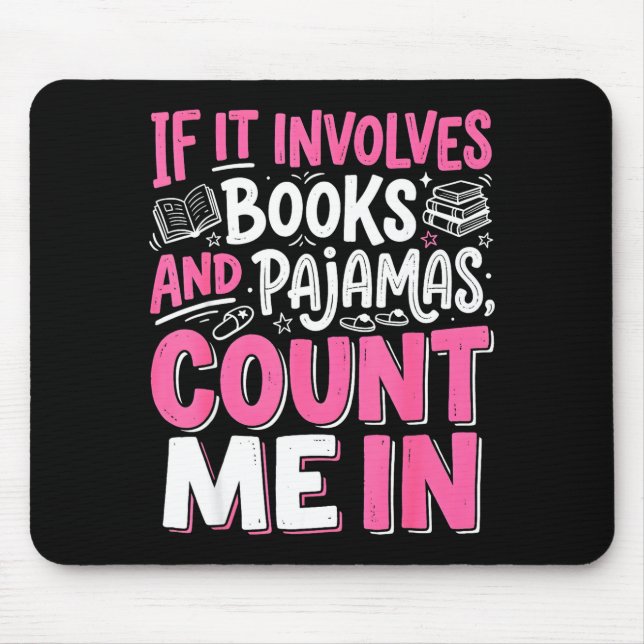 Funny if involves books and pyjamas book reading mouse pad (Front)
