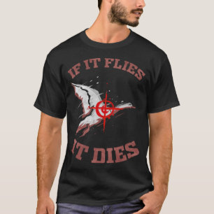 Funny If It Flies it Dies Duckaholic Quote doggie T-Shirt