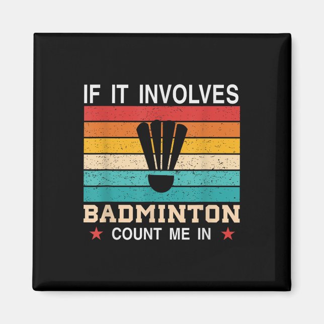 Funny If It Involves Badminton Count Me In , Retro Magnet (Front)